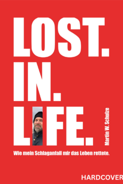 Lost.In.Life. Wie mein Schlaganfall mir das Leben rettete | First Edition | Hardcover